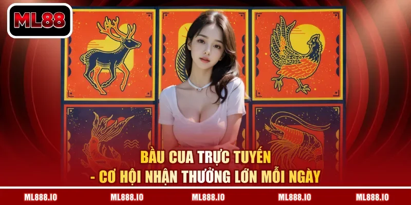 Bầu Cua Trực Tuyến - Cơ Hội Nhận Thưởng Lớn Mỗi Ngày