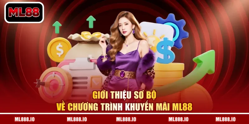 Giới thiệu sơ bộ về chương trình khuyến mãi ML88