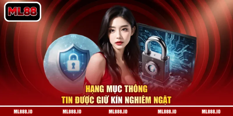 Hạng mục thông tin được giữ kín nghiêm ngặt