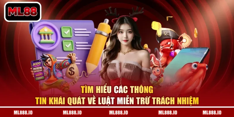 Tìm hiểu các thông tin khái quát về luật miễn trừ trách nhiệm