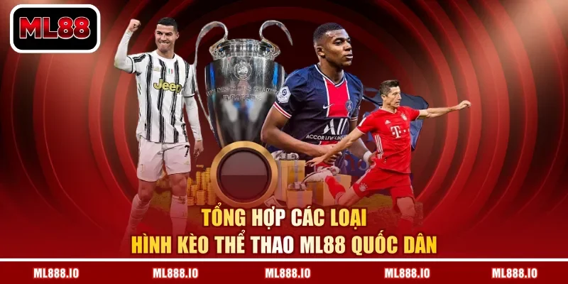 Tổng hợp các loại hình kèo thể thao ML88 quốc dân